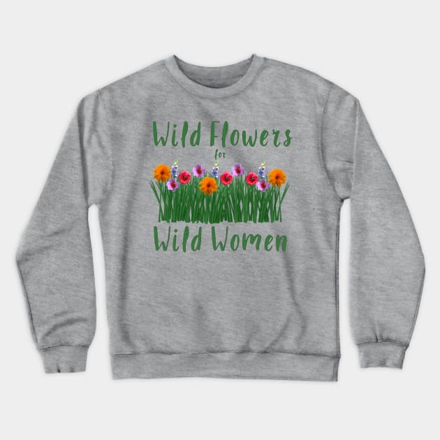 Wild flowers for Wild Women Crewneck Sweatshirt by Fiondeso